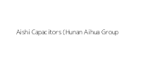 Aishi Capacitors (Hunan Aihua Group